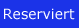 reserviert